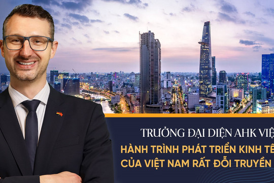 Trưởng Đại diện phòng CN & TM Đức: Hành trình phát triển kinh tế vượt bậc của Việt Nam rất đỗi truyền cảm hứng, đây là thời điểm chín muồi để các doanh nghiệp Đức đầu tư