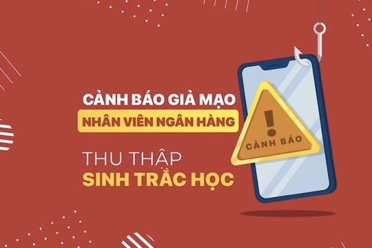 Ngân hàng Nhà nước cảnh báo lừa đảo cập nhật thông tin sinh trắc học