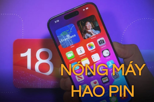 Chú ý, iPhone nóng máy sau khi cập nhật iOS 18, đã vậy còn nhanh hao pin và phát sinh nhiều lỗi khác