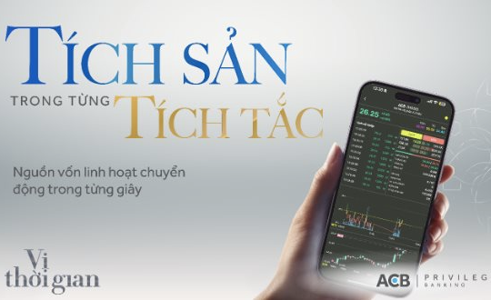 ACB: Tích sản trong từng tích tắc với giải pháp đầu tư và nguồn vốn linh hoạt