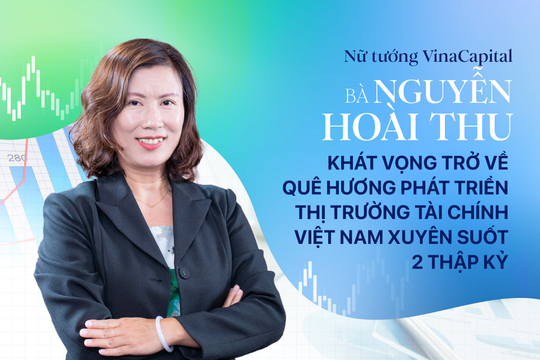 Nữ tướng VinaCapital và khát vọng trở về quê hương phát triển thị trường tài chính Việt Nam xuyên suốt 2 thập kỷ