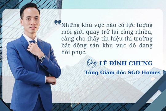 CEO SGO Homes: Nơi nào có lực lượng môi giới quay trở lại càng nhiều, thị trường bất động sản khu vực đó càng cho thấy tín hiệu phục hồi