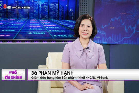 Giám đốc Trung tâm sản phẩm VPBank: Ngành ngân hàng sẽ tăng trưởng tích cực hơn trong thời gian tới