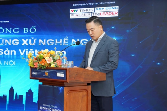 VARS: Bộ Quy tắc đạo đức và ứng xử nghề môi giới thúc đẩy sự phát triển lành mạnh của thị trường bất động sản