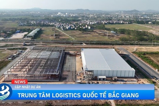 Trung tâm Quốc tế Logistics Bắc Giang: Tái khởi động dự án chiến lược