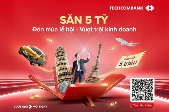 Đón mùa lễ hội, vượt trội kinh doanh cùng Techcombank với tổng giải thưởng lên đến 5 tỷ