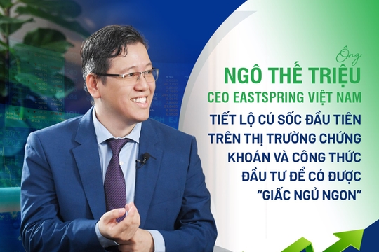 CEO Eastspring Việt Nam tiết lộ cú sốc đầu tiên trên thị trường chứng khoán và công thức đầu tư để có được “giấc ngủ ngon”.