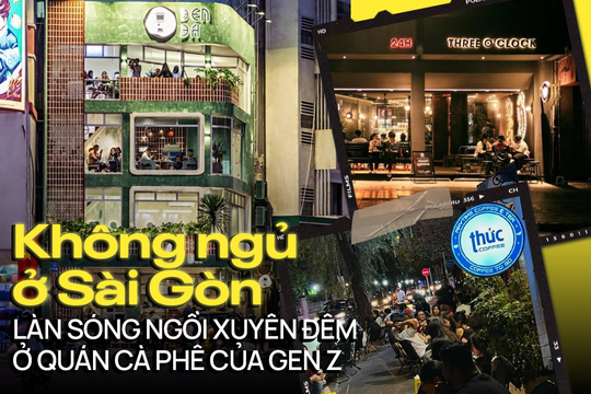 Không ngủ ở Sài Gòn: Từ bài tập của một sinh viên Đại học Hoa Sen đến làn sóng ngồi xuyên đêm ở quán cà phê của Gen Z