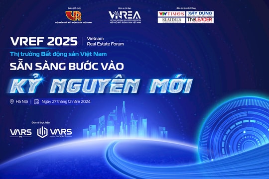 Sắp diễn ra VREF 2025: Thị trường Bất động sản Việt Nam sẵn sàng bước vào kỷ nguyên mới