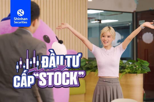 Chứng khoán Shinhan ra mắt chương trình thực tế “Đầu tư cấp Stock” cùng Hoàng Yến Chibi