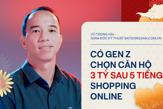 Giám đốc Kỹ thuật Batdongsan.com.vn kể chuyện xây 'Grab của ngành bất động sản': 'Có bạn Gen Z chọn căn hộ 3 tỷ đồng sau 5 tiếng shopping online'