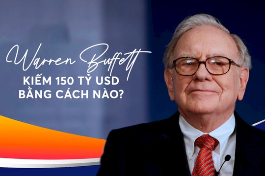 Nắm trong tay bí quyết mà nhà đầu tư nào cũng muốn có, Warren Buffett làm gì trên thị trường chứng khoán để sở hữu 150 tỷ USD?