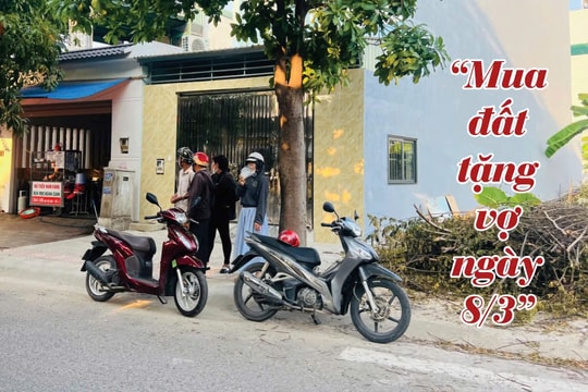 “Tôi đi mua đất tặng vợ ngày 8/3”