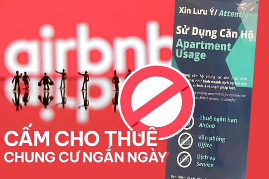 Cấm cho thuê chung cư ngắn ngày: Nhà đầu tư “ngồi trên lửa”, chuyên gia đánh giá lợi suất cho thuê ở mô hình như Airbnb sẽ giảm