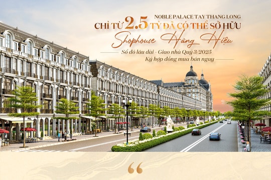 Noble Palace Tay Thang Long chỉ từ 2.5 tỷ đã có thể sở hữu Shophouse Hàng Hiệu Sổ đỏ lâu dài Giao nhà Quý 3/2025, Ký hợp đồng mua bán ngay