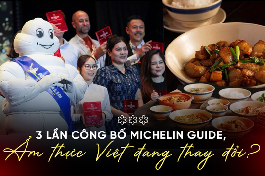 3 lần công bố Michelin Guide 2023-2025, ẩm thực Việt đang thay đổi như thế nào?
