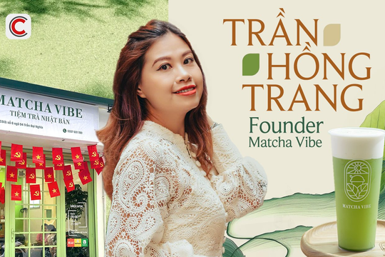 Founder Matcha Vibe: ”Giá đồ uống ở Việt Nam đang nằm ở mức cao nhưng mọi người xem đó là điều bình thường”