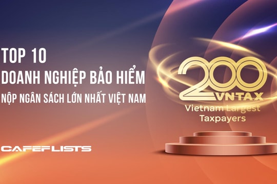 Công bố 10 Công ty Bảo hiểm nộp ngân sách lớn nhất Việt Nam