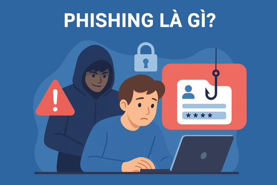 Phishing là gì? Các hình thức tấn công phishing phổ biến hiện nay 
