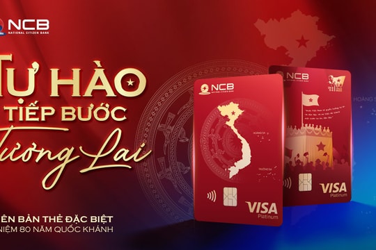 Ngân hàng NCB chính thức ra mắt thẻ Tự Hào – mang Việt Nam đi khắp muôn nơi