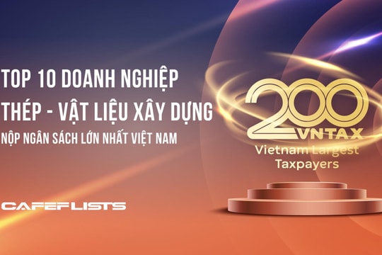 Công bố 10 công ty thép – vật liệu xây dựng nộp ngân sách lớn nhất Việt Nam