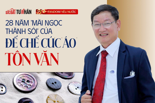 28 năm dựng nghiệp, đứng vững trên thương trường, ‘Vua cúc áo’ Tôn Thạnh Nghĩa ‘mát lòng’ khi đối tác rỉ tai nhau: ‘Tôn Văn đã làm thì chúng tôi yên tâm kê cao gối ngủ’