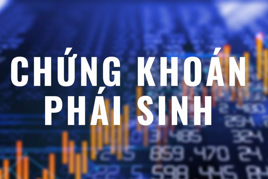 Chứng khoán phái sinh: Sân chơi đầy hấp dẫn, nhà đầu tư mới có nên tham gia?