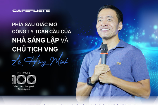 Phía sau giấc mơ công ty toàn cầu của Nhà sáng lập và Chủ tịch VNG
