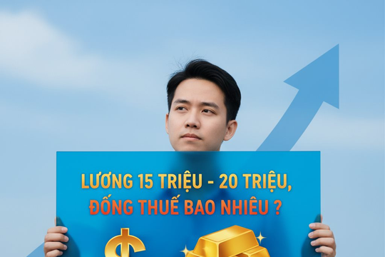 Lương từ 15 đến 20 triệu có phải đóng thuế thu nhập cá nhân theo dự thảo mới không?