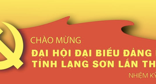 Đại hội đại biểu Đảng bộ Lạng Sơn lần thứ XVIII: Quyết tâm biến tỉnh thành “cực tăng trưởng” của vùng trung du và miền núi Bắc Bộ