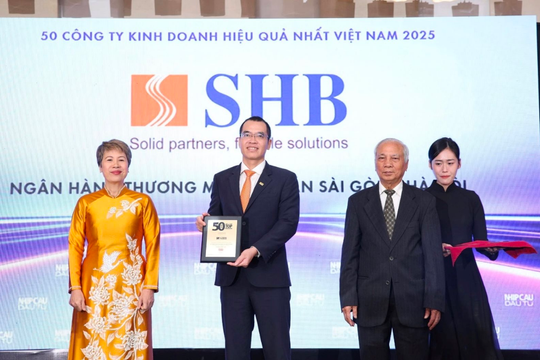 SHB khẳng định vị thế với Top 50 công ty kinh doanh hiệu quả, Top 10 doanh nghiệp tư nhân có lợi nhuận tốt nhất Việt Nam