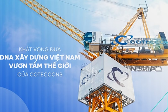Mục tiêu “vượt đỉnh” doanh thu và khát vọng đưa DNA xây dựng Việt Nam vươn tầm thế giới của Coteccons