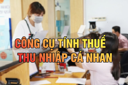 Công cụ tính thuế thu nhập cá nhân mới
