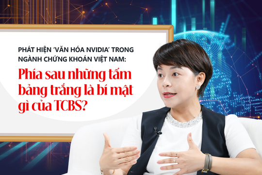 Phát hiện ‘văn hóa NVIDIA’ trong ngành chứng khoán Việt Nam: Phía sau những tấm bảng trắng là bí mật gì của TCBS?
