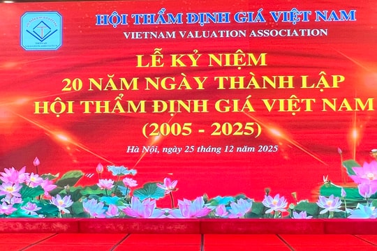 Sáng nay (25/12) diễn ra Lễ kỷ niệm 20 năm thành lập Hội Thẩm định giá Việt Nam