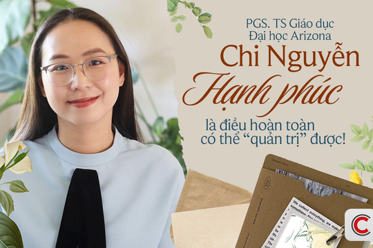 PGS. TS Giáo dục Đại học Pennsylvania Chi Nguyễn: HẠNH PHÚC là điều hoàn toàn có thể “quản trị” được!