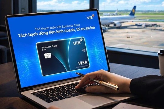 Thẻ thanh toán VIB Business cho doanh nghiệp: 0% phí ngoại tệ, lounge không giới hạn quy đổi