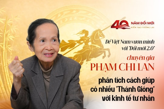 Để Việt Nam vươn mình với ‘Đổi mới 2.0’, chuyên gia Phạm Chi Lan phân tích cách giúp có nhiều ‘Thánh Gióng’ với kinh tế tư nhân