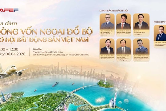 Ngày mai sẽ diễn ra tọa đàm “Dòng vốn ngoại đổ bộ – Cơ hội bất động sản Việt Nam”