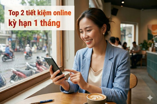 Top 10 nơi gửi tiết kiệm online kỳ hạn 1 tháng lãi suất tốt nhất hôm nay