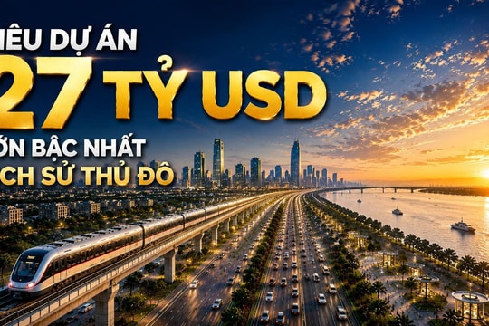 "Siêu" dự án 27 tỷ USD lớn bậc nhất lịch sử thủ đô: "Cuộc quay mặt ra sông chạm lại tư duy nghìn năm"