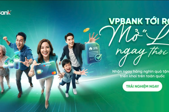 “VPBank tới rồi, mở “lời” ngay thôi” khởi động hành trình kết nối khách hàng trên cả nước