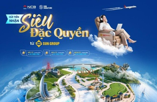 NCB ra mắt sản phẩm tiết kiệm siêu đặc quyền, kết nối hệ sinh thái trải nghiệm hàng đầu Việt Nam