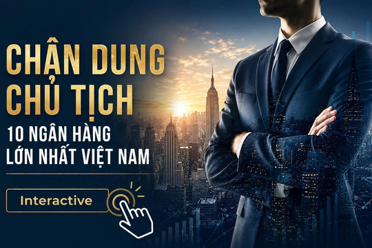 Chân dung Chủ tịch 10 ngân hàng lớn nhất Việt Nam
