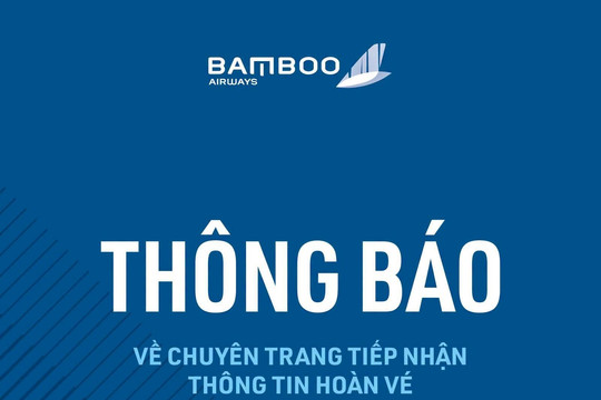 Bamboo Airways thông báo khẩn cách hoàn vé, xin lỗi hành khách bị hủy chuyến
