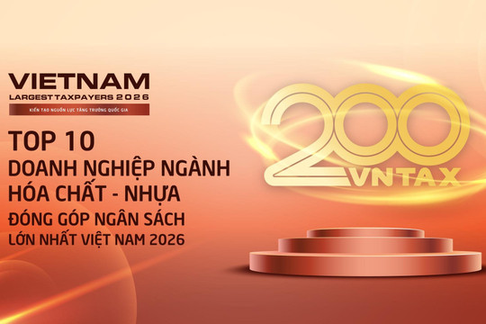 Công bố 10 doanh nghiệp hóa chất – nhựa nộp ngân sách lớn nhất Việt Nam năm 2025: Một nửa là doanh nghiệp nhà nước