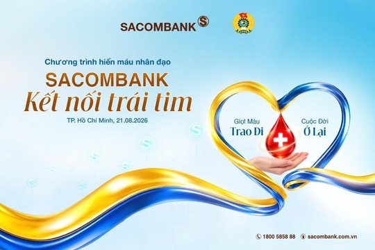 “Kết nối trái tim” và hành trình 14 năm SACOMBANK trao giọt hồng chia sẻ sự sống