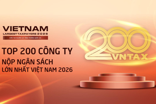 Công bố 200 doanh nghiệp nộp ngân sách lớn nhất Việt Nam 2026: Tổng nộp kỷ lục gần 1 triệu tỷ đồng, đóng góp hơn 37% tổng thu ngân sách quốc gia