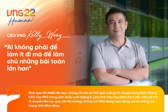 CEO VNG Kelly Wong: "AI không phải để làm ít đi, mà để làm chủ những bài toán lớn hơn"