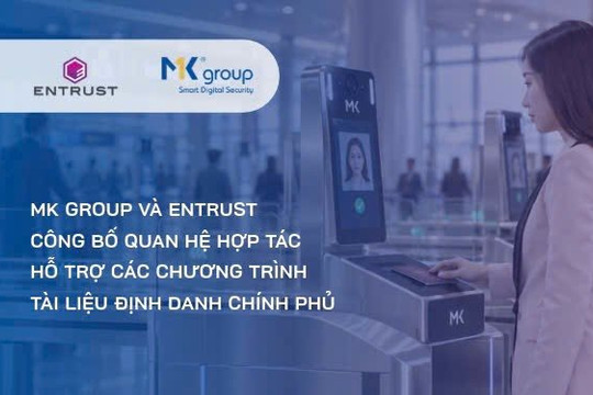 Entrust và MK Group công bố hợp tác hỗ trợ các chương trình định danh chính phủ‏